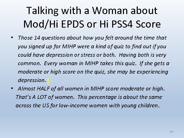 Talking with a Woman about Mod/Hi EPDS or Hi PSS 4 Score • Those