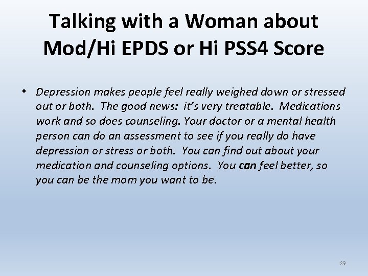 Talking with a Woman about Mod/Hi EPDS or Hi PSS 4 Score • Depression