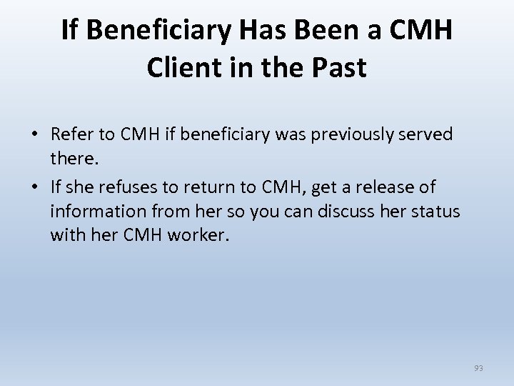 If Beneficiary Has Been a CMH Client in the Past • Refer to CMH