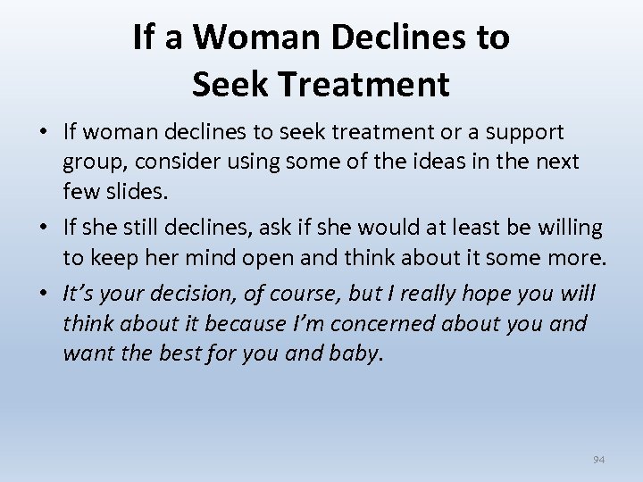 If a Woman Declines to Seek Treatment • If woman declines to seek treatment