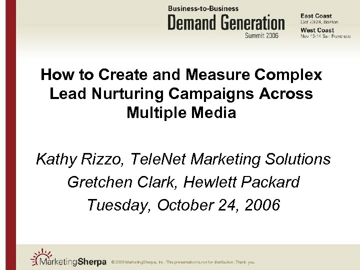 How to Create and Measure Complex Lead Nurturing Campaigns Across Multiple Media Kathy Rizzo,