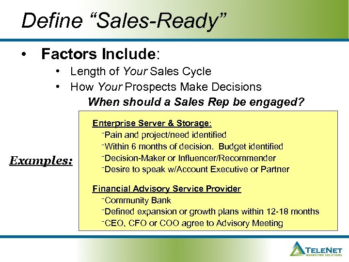 Define “Sales-Ready” • Factors Include: • Length of Your Sales Cycle • How Your