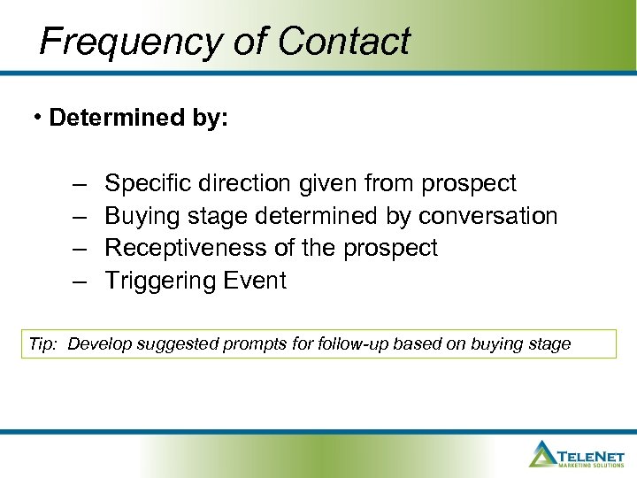 Frequency of Contact • Determined by: – – Specific direction given from prospect Buying