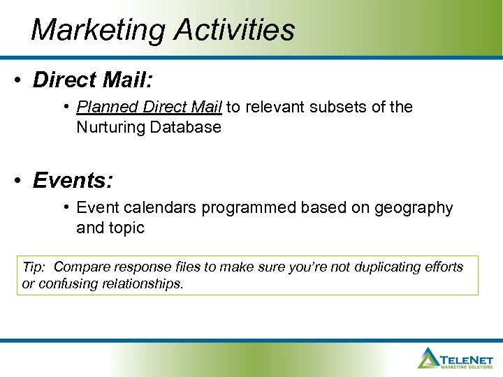 Marketing Activities • Direct Mail: • Planned Direct Mail to relevant subsets of the