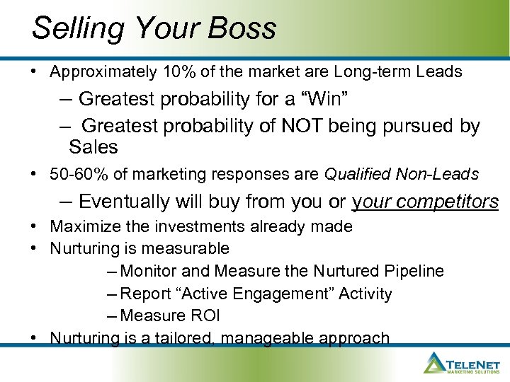 Selling Your Boss • Approximately 10% of the market are Long-term Leads – Greatest