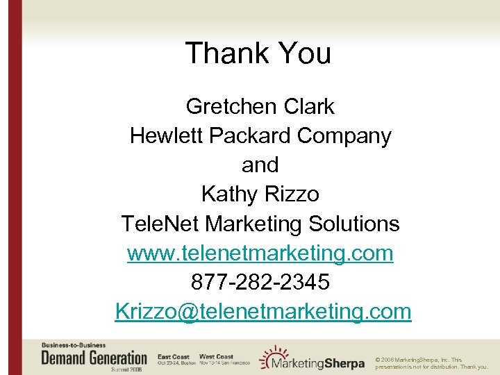 Thank You Gretchen Clark Hewlett Packard Company and Kathy Rizzo Tele. Net Marketing Solutions