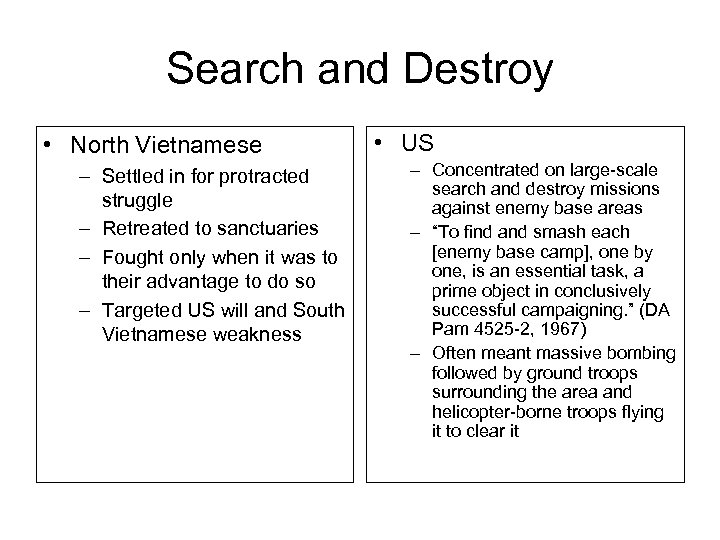 Search and Destroy • North Vietnamese – Settled in for protracted struggle – Retreated