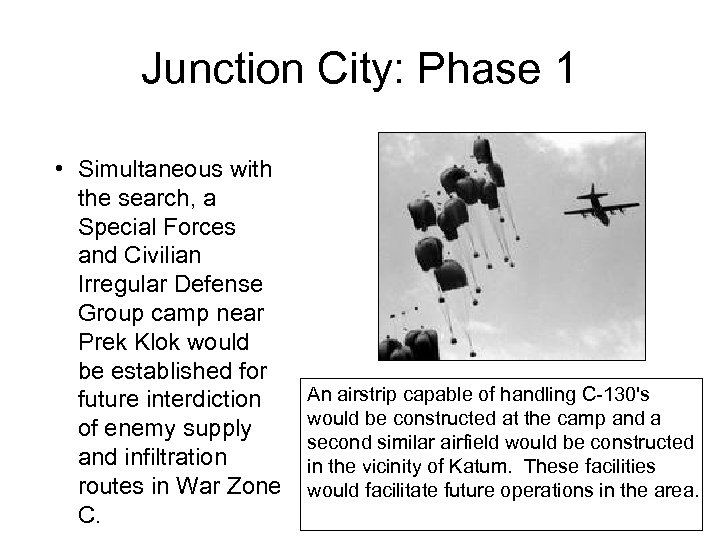 Junction City: Phase 1 • Simultaneous with the search, a Special Forces and Civilian