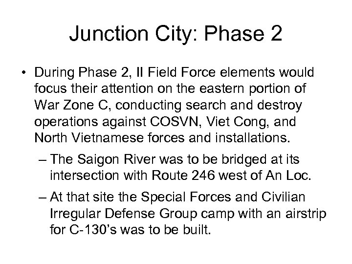 Junction City: Phase 2 • During Phase 2, II Field Force elements would focus