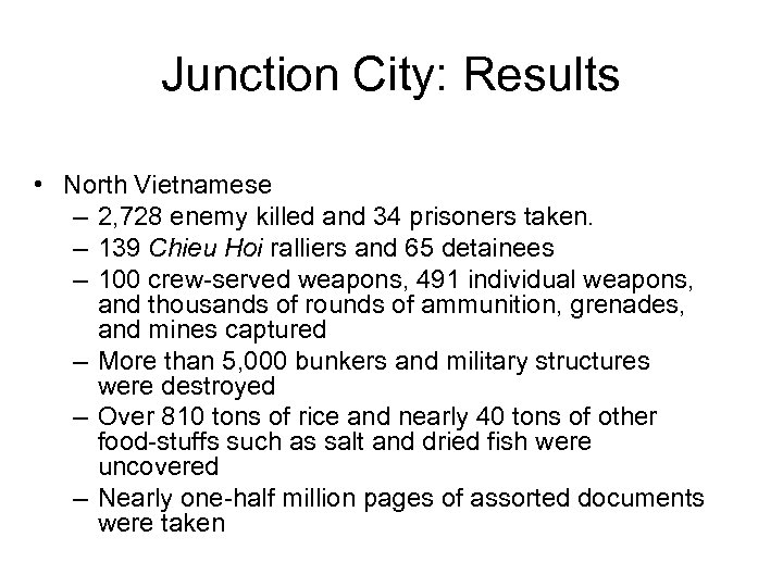 Junction City: Results • North Vietnamese – 2, 728 enemy killed and 34 prisoners