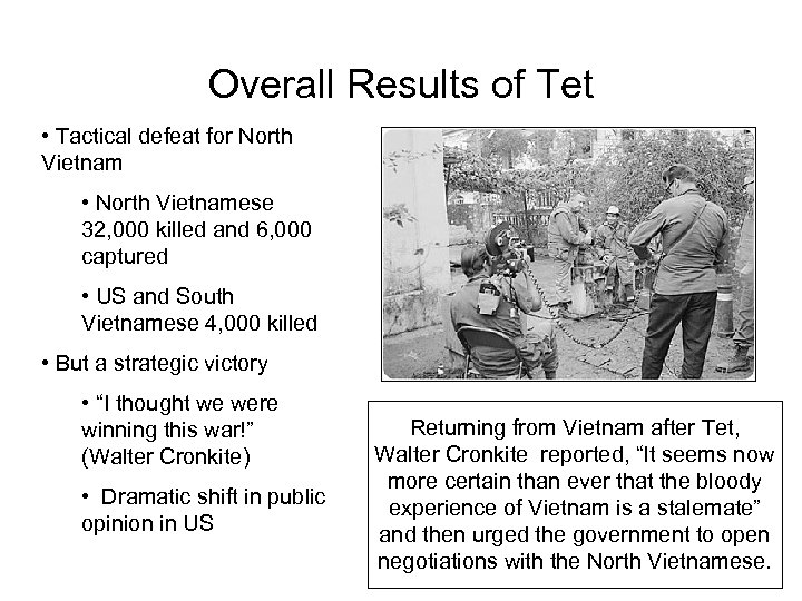 Overall Results of Tet • Tactical defeat for North Vietnam • North Vietnamese 32,