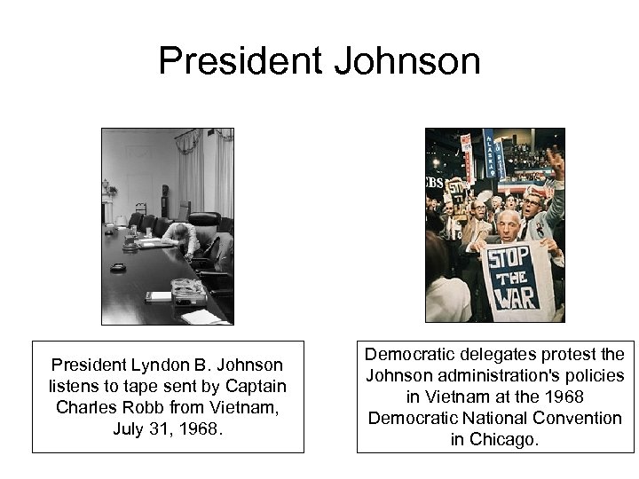 President Johnson President Lyndon B. Johnson listens to tape sent by Captain Charles Robb