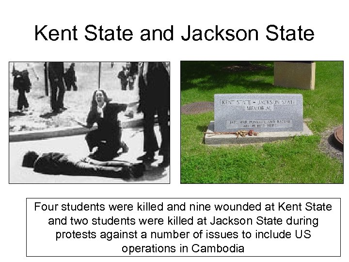 Kent State and Jackson State Four students were killed and nine wounded at Kent