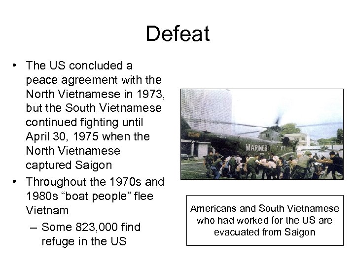 Defeat • The US concluded a peace agreement with the North Vietnamese in 1973,
