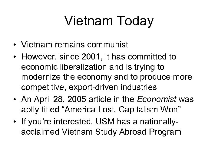 Vietnam Today • Vietnam remains communist • However, since 2001, it has committed to