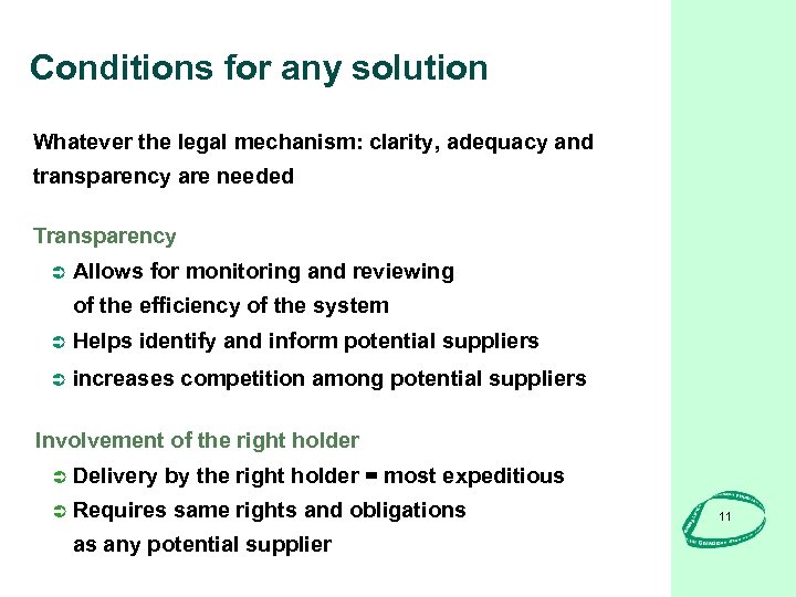 Conditions for any solution Whatever the legal mechanism: clarity, adequacy and transparency are needed