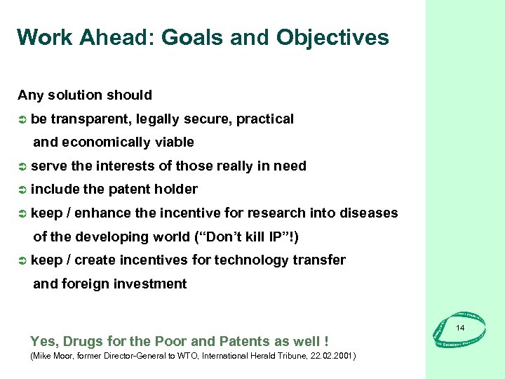 Work Ahead: Goals and Objectives Any solution should Ü be transparent, legally secure, practical