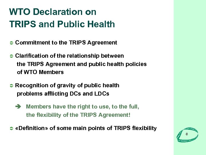 WTO Declaration on TRIPS and Public Health Ü Commitment to the TRIPS Agreement Ü