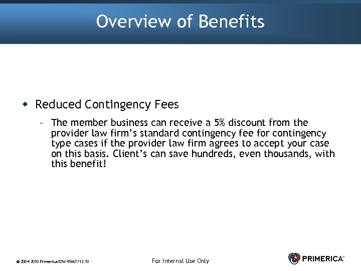Overview of Benefits w Reduced Contingency Fees – The member business can receive a