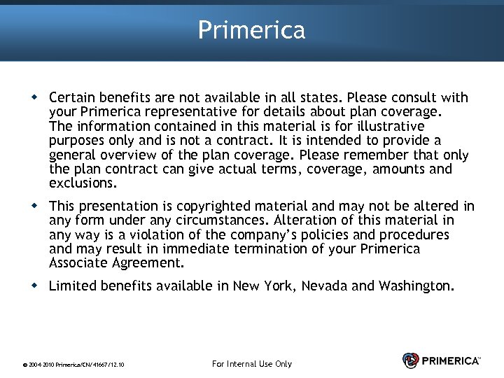 Primerica w Certain benefits are not available in all states. Please consult with your