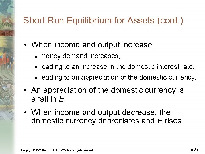Short Run Equilibrium for Assets (cont. ) • When income and output increase, ¨