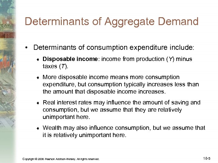 Determinants of Aggregate Demand • Determinants of consumption expenditure include: ¨ Disposable income: income