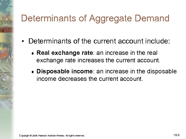 Determinants of Aggregate Demand • Determinants of the current account include: ¨ Real exchange