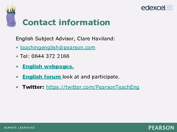 Contact information Click to edit Master title style English Subject Advisor, Clare Haviland: •