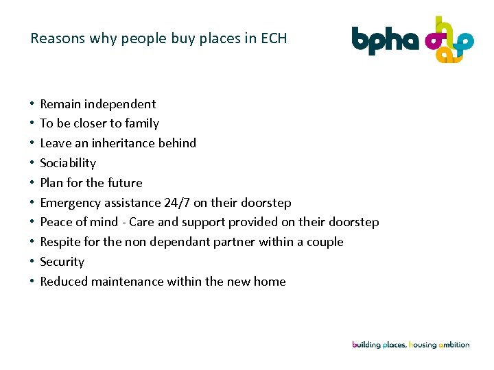 Reasons why people buy places in ECH • • • Remain independent To be