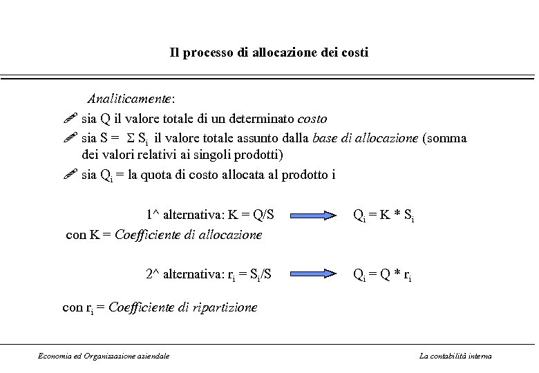 Il processo di allocazione dei costi Analiticamente: ! sia Q il valore totale di