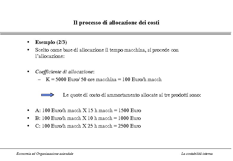 Il processo di allocazione dei costi • • Esempio (2/3) Scelto come base di
