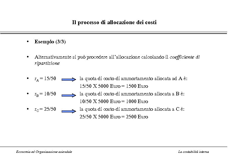 Il processo di allocazione dei costi • Esempio (3/3) • Alternativamente si può procedere
