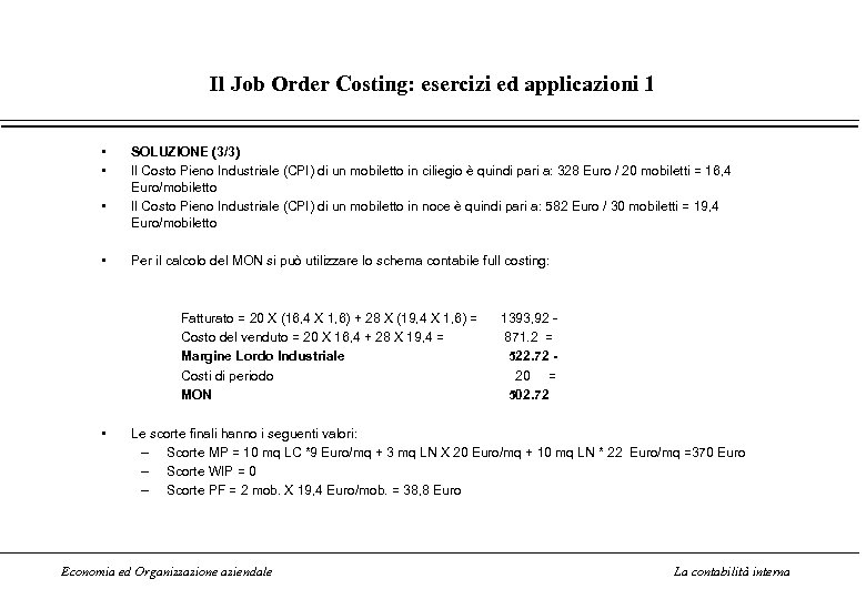 Il Job Order Costing: esercizi ed applicazioni 1 • • SOLUZIONE (3/3) Il Costo