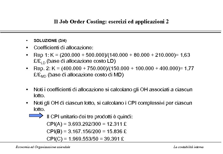 Il Job Order Costing: esercizi ed applicazioni 2 • SOLUZIONE (3/4) • • Coefficienti