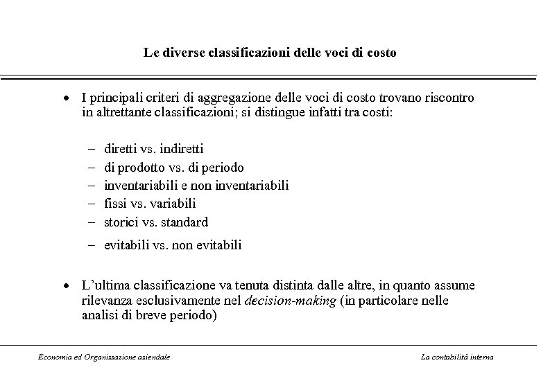 Le diverse classificazioni delle voci di costo I principali criteri di aggregazione delle voci