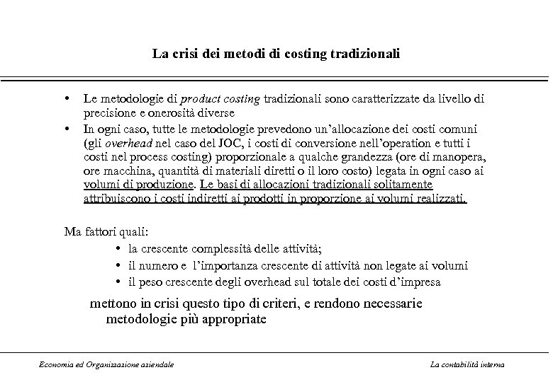 La crisi dei metodi di costing tradizionali • • Le metodologie di product costing