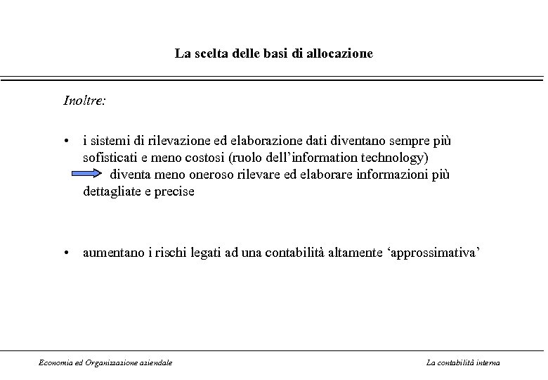La scelta delle basi di allocazione Inoltre: • i sistemi di rilevazione ed elaborazione