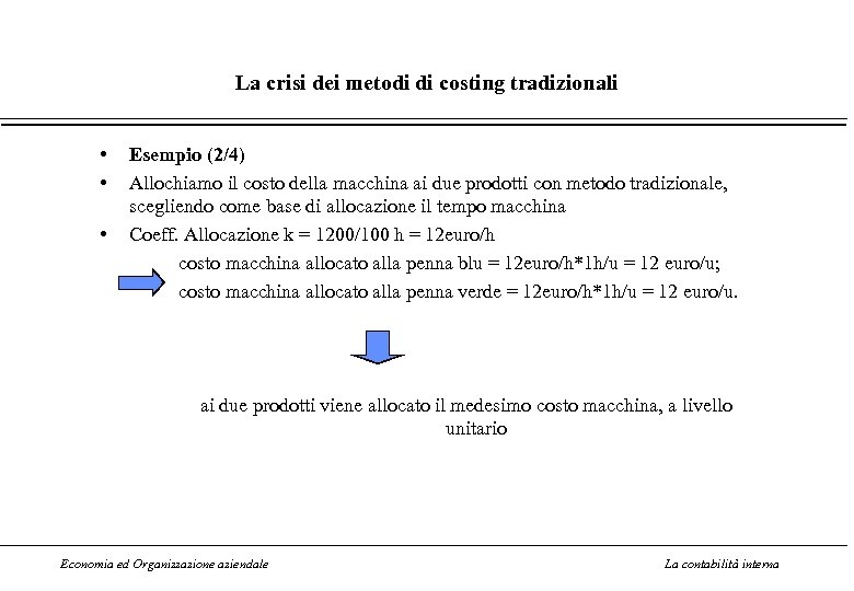 La crisi dei metodi di costing tradizionali • • • Esempio (2/4) Allochiamo il