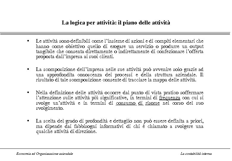 La logica per attività: il piano delle attività • Le attività sono definibili come