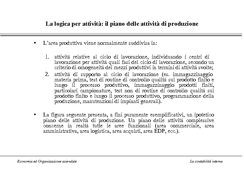La logica per attività: il piano delle attività di produzione • L’area produttiva viene