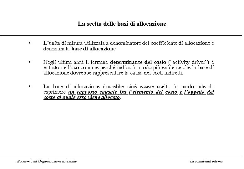 La scelta delle basi di allocazione • L’unità di misura utilizzata a denominatore del