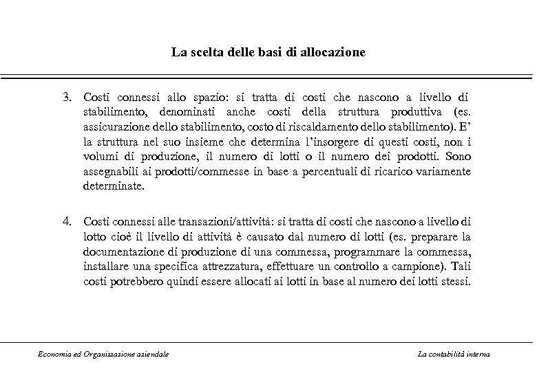 La scelta delle basi di allocazione 3. Costi connessi allo spazio: si tratta di