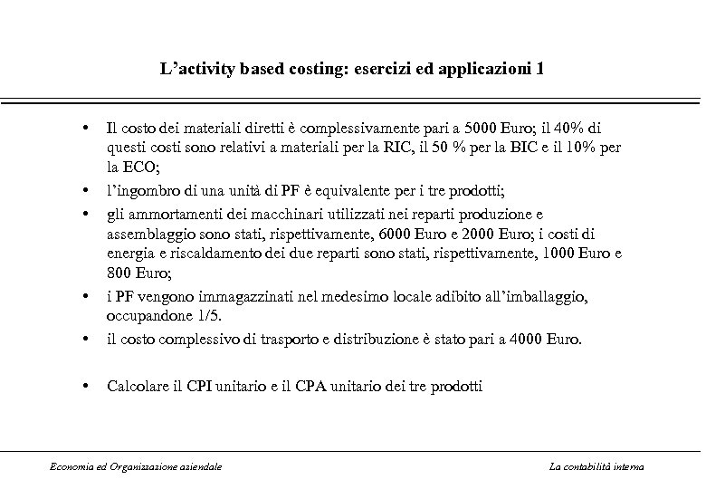 L’activity based costing: esercizi ed applicazioni 1 • • Il costo dei materiali diretti