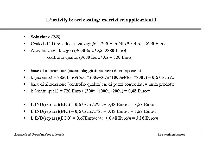 L’activity based costing: esercizi ed applicazioni 1 • • • Soluzione (2/6) Costo L.