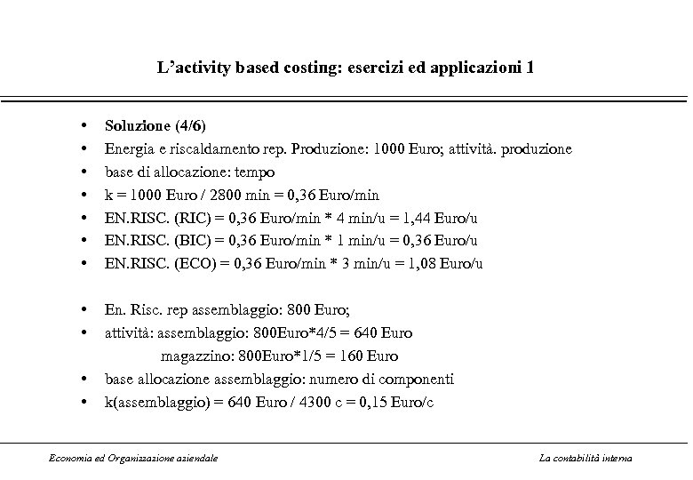L’activity based costing: esercizi ed applicazioni 1 • • Soluzione (4/6) Energia e riscaldamento
