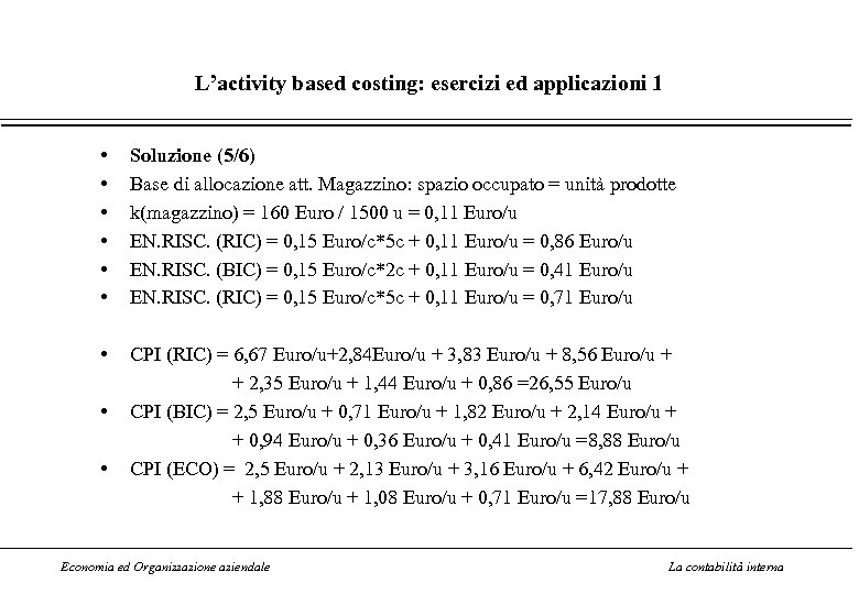 L’activity based costing: esercizi ed applicazioni 1 • • • Soluzione (5/6) Base di
