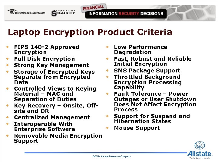 Laptop Encryption Product Criteria • FIPS 140 -2 Approved Encryption • Full Disk Encryption