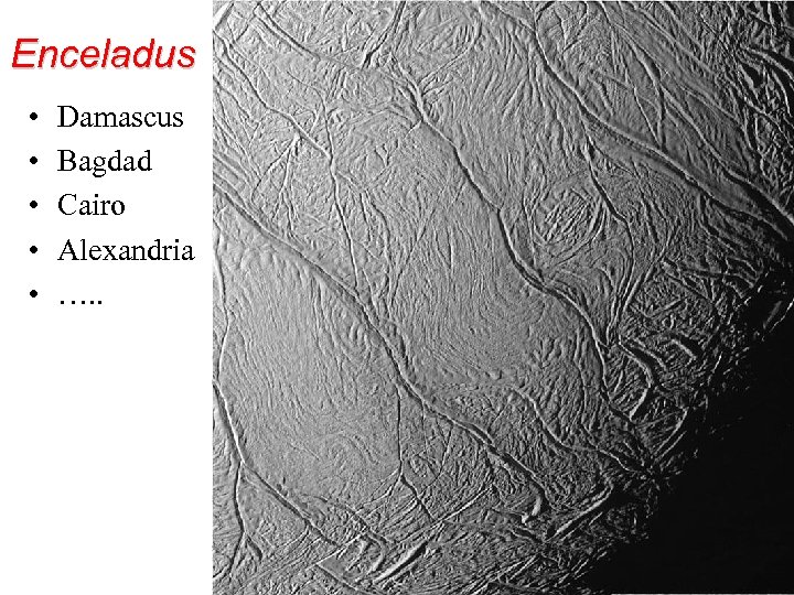 Enceladus • • • Damascus Bagdad Cairo Alexandria …. . 