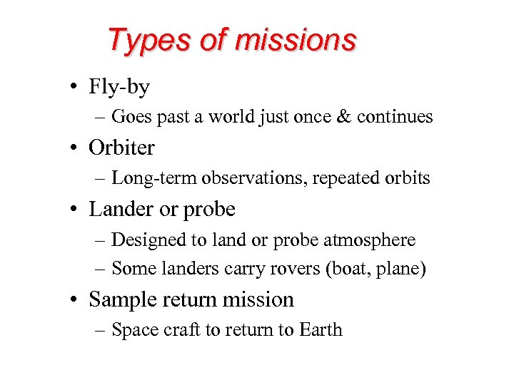 Types of missions • Fly-by – Goes past a world just once & continues