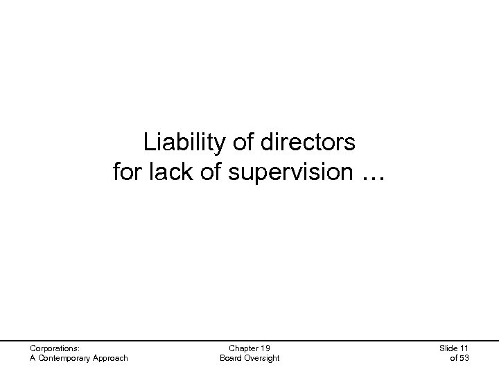 Liability of directors for lack of supervision … Corporations: A Contemporary Approach Chapter 19